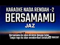 Download Lagu JAZ - Bersamamu (Karaoke Lower Key | Nada Rendah -2)