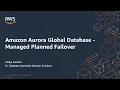 Amazon Aurora Global Database - Managed Planned Failover for Cross Region DR and Data Locality