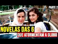 Lagu ATÉ A GLOBO ERRA | Conheça as NOVELAS DAS 6 que deram TÃO ERRADO que Atormentam a GLOBO até hoje