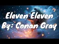 Download Lagu Conan Gray - Eleven Eleven (Lyrics)