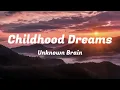 Download Lagu [Lyrics] Unknown Brain - Childhood Dreams #lyrics