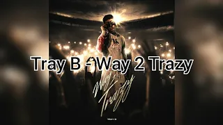 Download Tray B - Way 2 Trazy | [Full Album] MP3