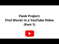 Flask Project Find Word in YouTube Part 1