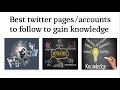 Top 10 twitter accounts to gain knowledge