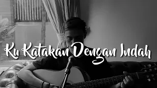 Download Peterpan - Ku Katakan Dengan Indah ( Cover ) lyrics MP3
