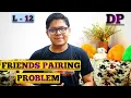 L-12 Friends Pairing Problem Dynamic Programming