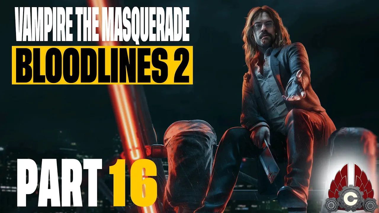 Vampire: The Masquerade - Bloodlines 2 | Part 16