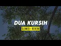 Download Lagu DUA KURSIH (slowed+reverb) Enak Bangett Nih Lagu Yang Pernah Viral