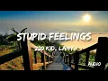 Stupid Feelings - 220 Kid, LANY (Audio: My Edit)