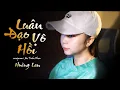Download Lagu LUÂN ĐẠO VÔ HỒI - JIN TUẤN NAM | HOÀNG LAN COVER