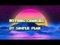 Lagu Simple Plan - Nothing Changes (Lyrics)