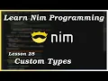 Custom Type Basics - Nim Tutorial Part 28
