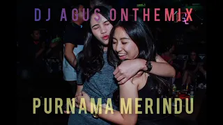 Download DJ AGUS ONTHEMIX | PURNAMA MERINDU MP3