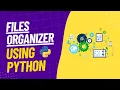Files Organizer in Python - Automate Boring Tasks