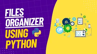 Files Organizer in Python - Automate Boring Tasks