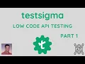 testsigma API testing Low Code API Testing Part - 1