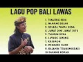 Download Lagu LAGU POP BALI LAWAS || TUNJUNG BIRU || NAMPAK BULAN || YANSE