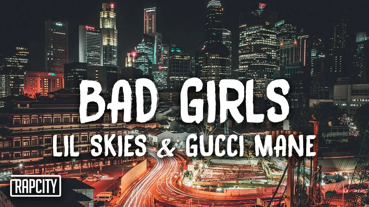 Lil Skies - Bad Girls ft. Gucci Mane (Lyrics)