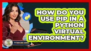 How Do You Use Pip In A Python Virtual Environment - Python Code School