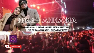 Download HARI BAHHAGIA ATTA Halilintar \u0026 AUREL Hermansyah | Live Serang Banten Creative Fest MP3