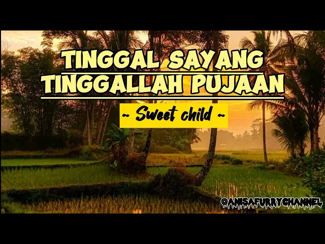 Download MP3 SWEET CHILD - TINGGAL SAYANG TINGGALLAH PUJAAN (LYRICS LAGU)