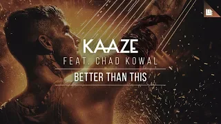 Download KAAZE feat. Chad Kowal - Better Than This MP3