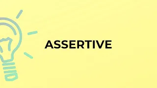 What is the meaning of the word ASSERTIVE