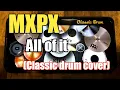 Mxpx - All of it | Classic drum cover