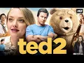 Ted 2 Full Movie In English 2015 Mark Wahlberg Jessica Barth Amanda Seyfried Explain Facts