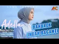 Lagu Adella – Baharok Indak Kabaganti ( Official Music Video )