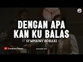 Download Lagu Dengan Apa Kan Kubalas - Symphony Worship (Lirik) | Lagu Rohani Kristen Terbaru 2024