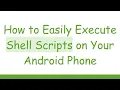 How to Easily Execute Shell Scripts on Your Android Phone