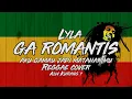 Lagu Lyla - Ga Romantis (Reggae Cover Alw Kurang y) Aku Gamau Jadi Mataharimu Cover