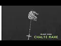 Lagu Chalte Rahe (Slowed And Reverb) - Munaf Khan