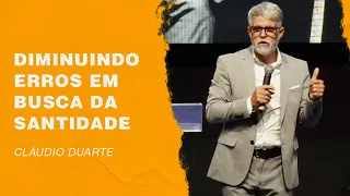 Cláudio Duarte | Diminuindo erros em busca da santidade | Palavras de Fé