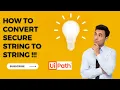 HOW TO CONVERT SECURE STRING TO STRING IN UIPATH SECURE STRING UIPATH AUTOMATION