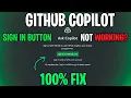 How to Fix GitHub Copilot Sign In Button not working Solution