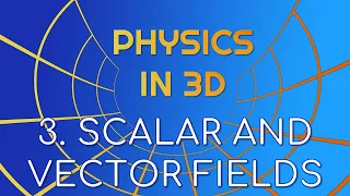 Scalar and Vector Fields