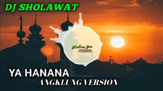 Download DJ SHOLAWAT // YA HANANA ANGKLUNG VERSION TERBARU MP3