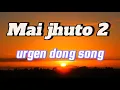 Download Lagu mai jhuto chapter 2(mai jhuto chapter 2 song)urgen dong song\\urgen dong new song#urgendong #newsong