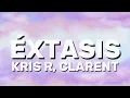KRIS R, CLARENT - ÉXTASIS (Lyrics)