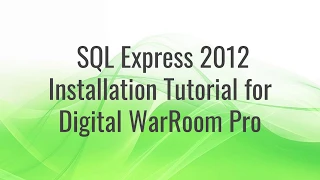 SQL Server 2012 Install Tutorial For Digital WarRoom Pro