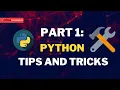 PART 1 Python Tips And Tricks