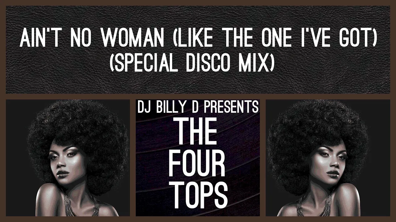 The Four Tops - Ain’t No Woman (Like the One I’ve Got) (Special Disco Mix) The Four Tops - Ain’t No Woman (Like the One I’ve Got) (Special Disco Mix)