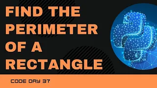 Code 37 Python program to find the perimeter of a rectangle 365 days of Code