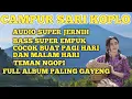 Download Lagu FULL ALBUM CAMPUR SARI PALING GAYENG  || COCOK BUAT PAGI HARI DAN MALAM HARI