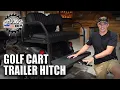 How To Install A Golf Cart Trailer Hitch Golf Cart Accessories
