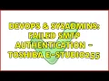 DevOps SysAdmins Failed SMTP Authentication - TOSHIBA e-STUDIO255 2 Solutions