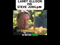 Larry Ellison on Steve Jobs