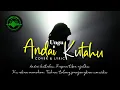 Download Lagu Andai Kutahu - Ungu Cover \u0026 Lyric | Andai ku tahu kapan tiba ajalku